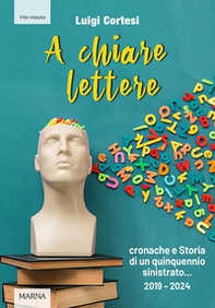 A chiare lettere. Cronache e Storia di un quinquennio sinistrato (2019-2024) - Librerie.coop