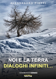 Noi e la terra. Dialoghi infiniti... - Librerie.coop