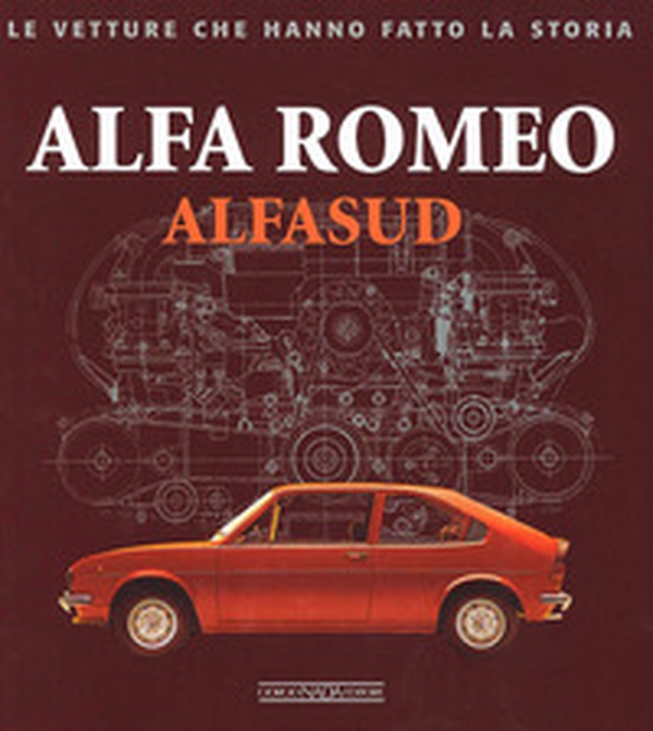 Alfa Romeo. Alfasud - Librerie.coop Alfa Romeo. Alfasud - Librerie.coop