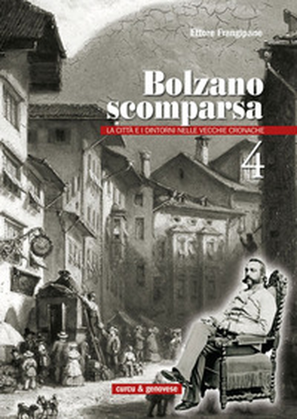Bolzano scomparsa. La città e i dintorni nelle vecchie cronache - Librerie.coop Bolzano scomparsa. La città e i dintorni nelle vecchie cronache - Librerie.coop