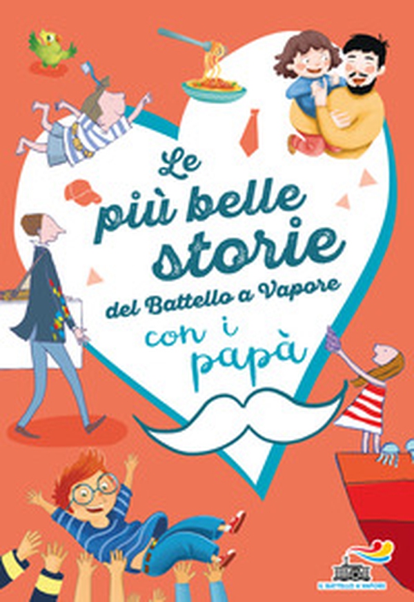 Le più belle storie del Battello a Vapore con i papà - Librerie.coop Le più belle storie del Battello a Vapore con i papà - Librerie.coop