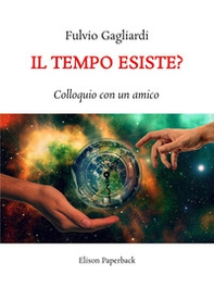 Il tempo esiste? Colloquio con un amico - Librerie.coop