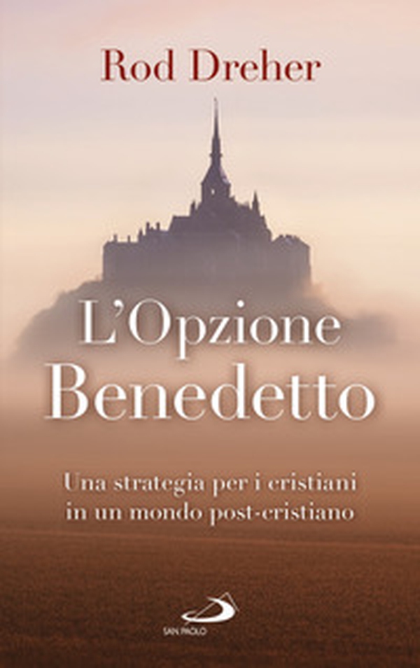 L'opzione Benedetto. Una strategia per i cristiani in un mondo post-cristiano - Librerie.coop L'opzione Benedetto. Una strategia per i cristiani in un mondo post-cristiano - Librerie.coop