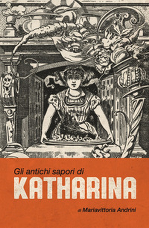 Gli antichi sapori di Katharina - Librerie.coop Gli antichi sapori di Katharina - Librerie.coop
