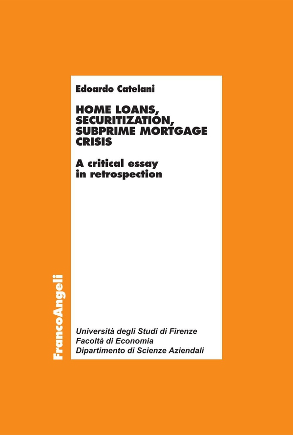 Home loans, securitization, subprime mortgage crisis. A critical essay in retrospection - Librerie.coop Home loans, securitization, subprime mortgage crisis. A critical essay in retrospection - Librerie.coop