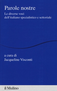 Parole nostre. Le diverse voci dell'italiano specialistico e settoriale - Librerie.coop