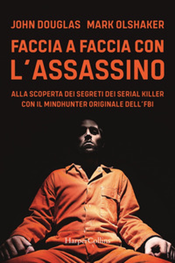 Faccia a faccia con l'assassino. Alla scoperta dei segreti dei serial killer con l'originale Mindhunter dell'FBI - Librerie.coop Faccia a faccia con l'assassino. Alla scoperta dei segreti dei serial killer con l'originale Mindhunter dell'FBI - Librerie.coop