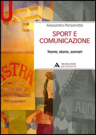 Sport e comunicazione. Teorie, storia, scenari - Librerie.coop