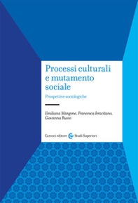 Processi culturali e mutamento sociale. Prospettive sociologiche - Librerie.coop Processi culturali e mutamento sociale. Prospettive sociologiche - Librerie.coop