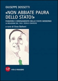 «Non abbiate paura dello stato!». Funzioni e ordinamento dello stato moderno. La relazione del 1951: testo e contesto - Librerie.coop