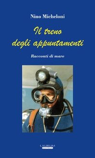 Il treno degli appuntamenti. Racconti di mare - Librerie.coop