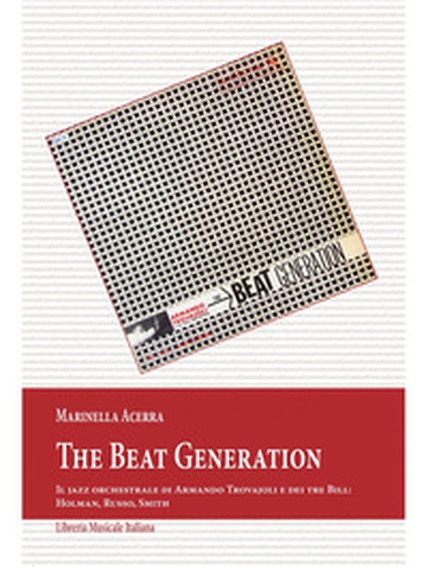 The Beat Generation. Il jazz orchestrale di Armando Trovajoli e dei tre Bill: Holman, Russo, Smith - Librerie.coop The Beat Generation. Il jazz orchestrale di Armando Trovajoli e dei tre Bill: Holman, Russo, Smith - Librerie.coop