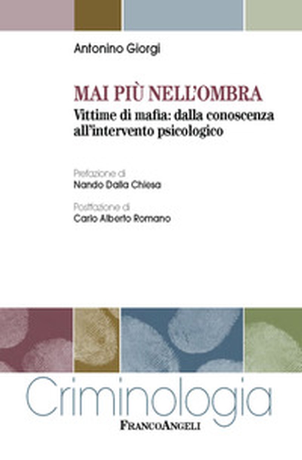 Mai più nell'ombra. Vittime di mafia: dalla conoscenza all'intervento psicologico - Librerie.coop Mai più nell'ombra. Vittime di mafia: dalla conoscenza all'intervento psicologico - Librerie.coop