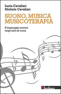 Suono, musica, musicoterapia. Il linguaggio sonoro negli stati di coma - Librerie.coop Suono, musica, musicoterapia. Il linguaggio sonoro negli stati di coma - Librerie.coop