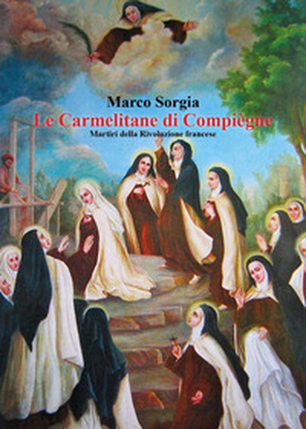 Le Carmelitane di Compiègne. Martiri della Rivoluzione francese - Librerie.coop Le Carmelitane di Compiègne. Martiri della Rivoluzione francese - Librerie.coop