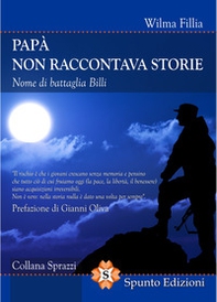 Papà non raccontava storie. Nome di battaglia Billi - Librerie.coop