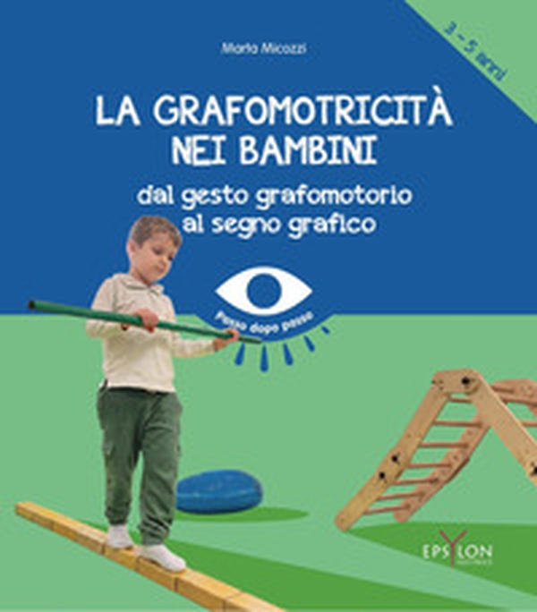 La grafomotricità nei bambini (3-5 anni). Dal gesto grafomotorio al segno grafico - Librerie.coop