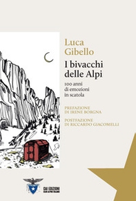 I bivacchi delle Alpi. 100 anni di emozioni in scatola - Librerie.coop