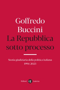 La Repubblica sotto processo. Storia giudiziaria della politica italiana 1994-2023 - Librerie.coop