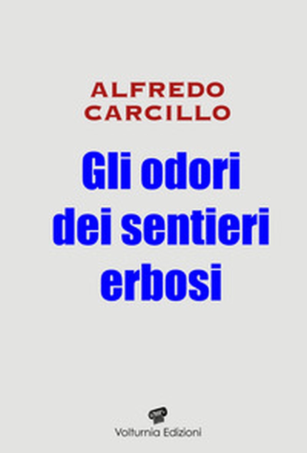 Gli odori dei sentieri erbosi - Librerie.coop Gli odori dei sentieri erbosi - Librerie.coop