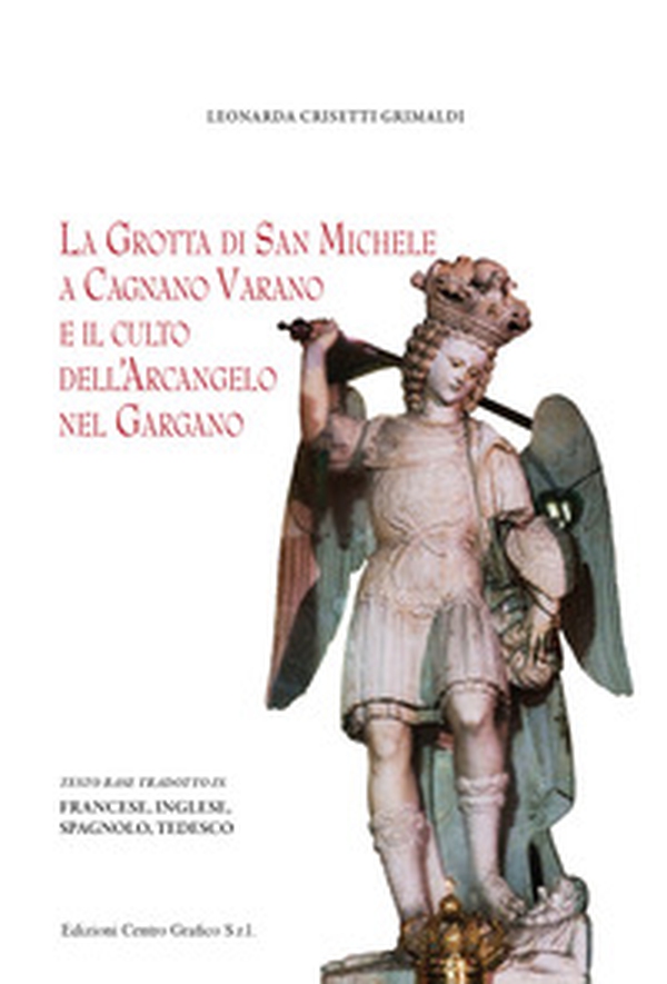 La grotta di San Michele a Cagnano Varano e il culto dell'Arcangelo nel Gargano - Librerie.coop La grotta di San Michele a Cagnano Varano e il culto dell'Arcangelo nel Gargano - Librerie.coop