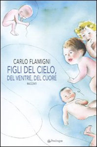 Figli del cielo, del ventre, del cuore - Librerie.coop