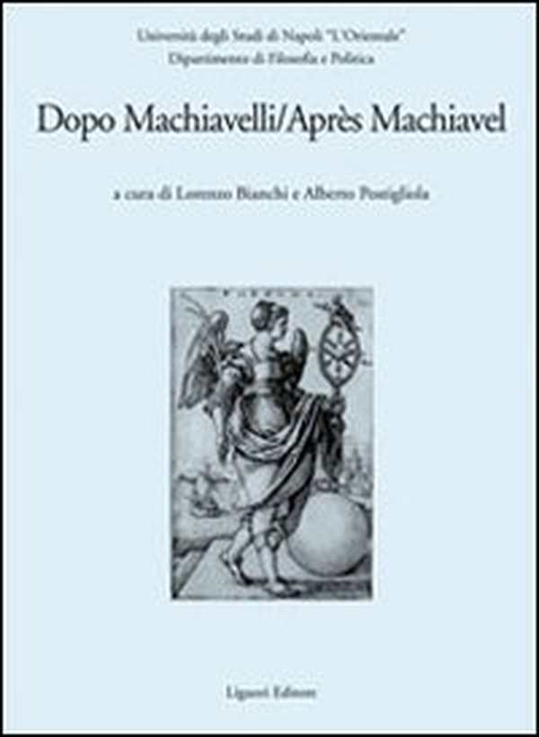 Dopo Machiavelli. Atti del Convegno (30 novembre-2 dicembre 2006). Ediz. italiana e francese - Librerie.coop