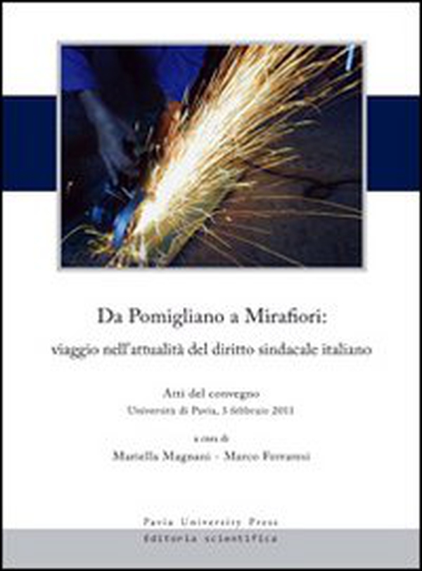 Da Pomigliano a Mirafiori. Viaggio nell'attualità del diritto sindacale italiano. Atti del Convegno (Pavia, 3 feabbraio 2011) - Librerie.coop Da Pomigliano a Mirafiori. Viaggio nell'attualità del diritto sindacale italiano. Atti del Convegno (Pavia, 3 feabbraio 2011) - Librerie.coop