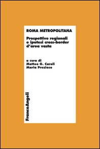 Roma metropolitana. Prospettive regionali e ipotesi cross-border d'area vasta - Librerie.coop
