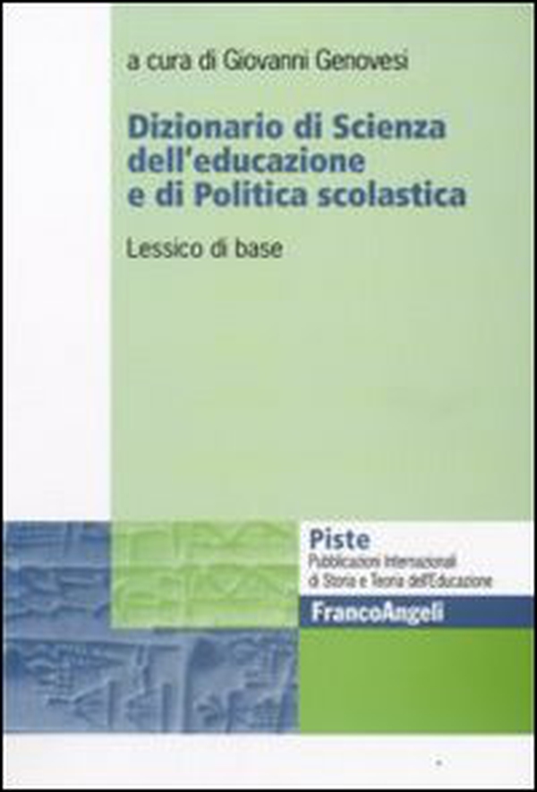 Dizionario di scienza dell'educazione e di politica scolastica. Lessico di base - Librerie.coop Dizionario di scienza dell'educazione e di politica scolastica. Lessico di base - Librerie.coop
