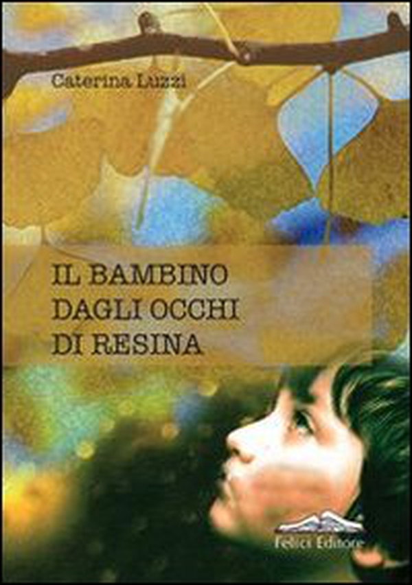 Il bambino dagli occhi di resina - Librerie.coop Il bambino dagli occhi di resina - Librerie.coop