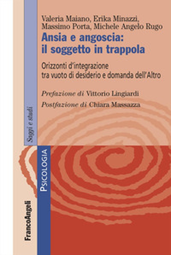 Ansia e angoscia: il soggetto in trappola. Orizzonti d'integrazione tra vuoto di desiderio e domanda dell'Altro - Librerie.coop Ansia e angoscia: il soggetto in trappola. Orizzonti d'integrazione tra vuoto di desiderio e domanda dell'Altro - Librerie.coop