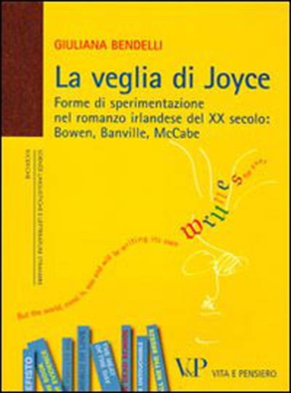 La veglia di Joyce. Forme di sperimentazione nel romanzo irlandese del XX secolo: Bowen, Banville, McCabe - Librerie.coop La veglia di Joyce. Forme di sperimentazione nel romanzo irlandese del XX secolo: Bowen, Banville, McCabe - Librerie.coop