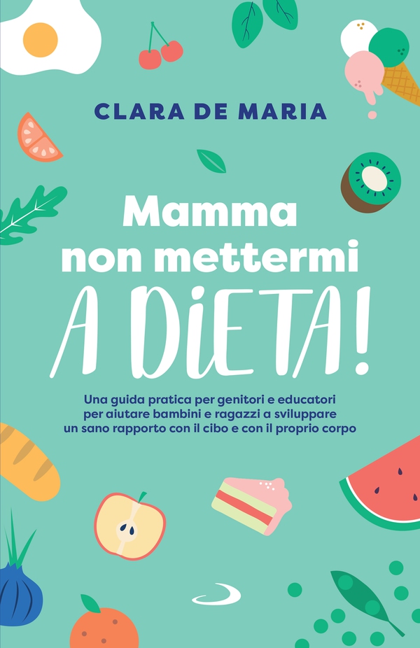Mamma, non mettermi a dieta! - Librerie.coop