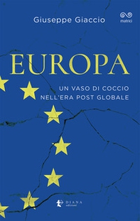 Europa. Un vaso di coccio nell'era post globale - Librerie.coop