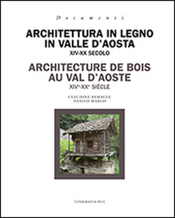 Architettura in legno in Valle d'Aosta XIV-XX secolo. Ediz. italiana e francese - Librerie.coop Architettura in legno in Valle d'Aosta XIV-XX secolo. Ediz. italiana e francese - Librerie.coop