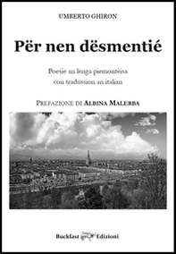Për nen dësmentié. Poesìe an lenga piemontèisa con tradussion an italian - Librerie.coop