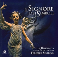 Il signore dei simboli. La religiosità nella scultura di Federico Severino - Librerie.coop Il signore dei simboli. La religiosità nella scultura di Federico Severino - Librerie.coop