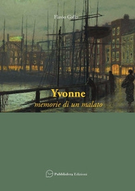 Yvonne. Memorie di un malato - Librerie.coop