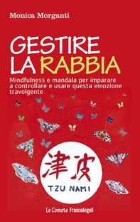 Gestire la rabbia. Mindfulness e mandala per imparare a controllare e usare questa emozione travolgente - Librerie.coop