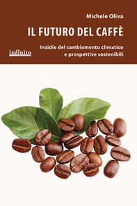 Il futuro del caffè. Insidie del cambiamento climatico e prospettive sostenibili - Librerie.coop Il futuro del caffè. Insidie del cambiamento climatico e prospettive sostenibili - Librerie.coop