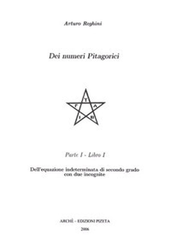 Dei numeri pitagorici parte prima. Dell'equazione indeterminata di secondo grado con due incognite - Librerie.coop Dei numeri pitagorici parte prima. Dell'equazione indeterminata di secondo grado con due incognite - Librerie.coop