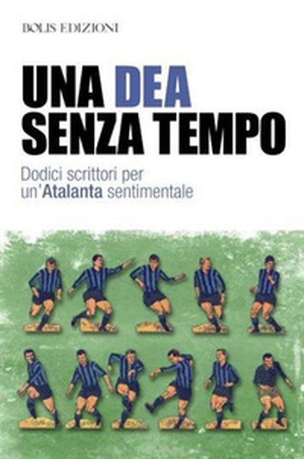 Una dea senza tempo. Dodici scrittori per un'Atalanta sentimentale - Librerie.coop Una dea senza tempo. Dodici scrittori per un'Atalanta sentimentale - Librerie.coop