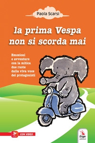 La prima Vespa non si scorda mai - Librerie.coop La prima Vespa non si scorda mai - Librerie.coop