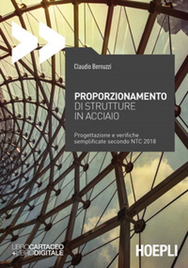 Proporzionamento di strutture in acciaio. Progettazione e verifiche semplificate secondo NTC2008 - Librerie.coop Proporzionamento di strutture in acciaio. Progettazione e verifiche semplificate secondo NTC2008 - Librerie.coop