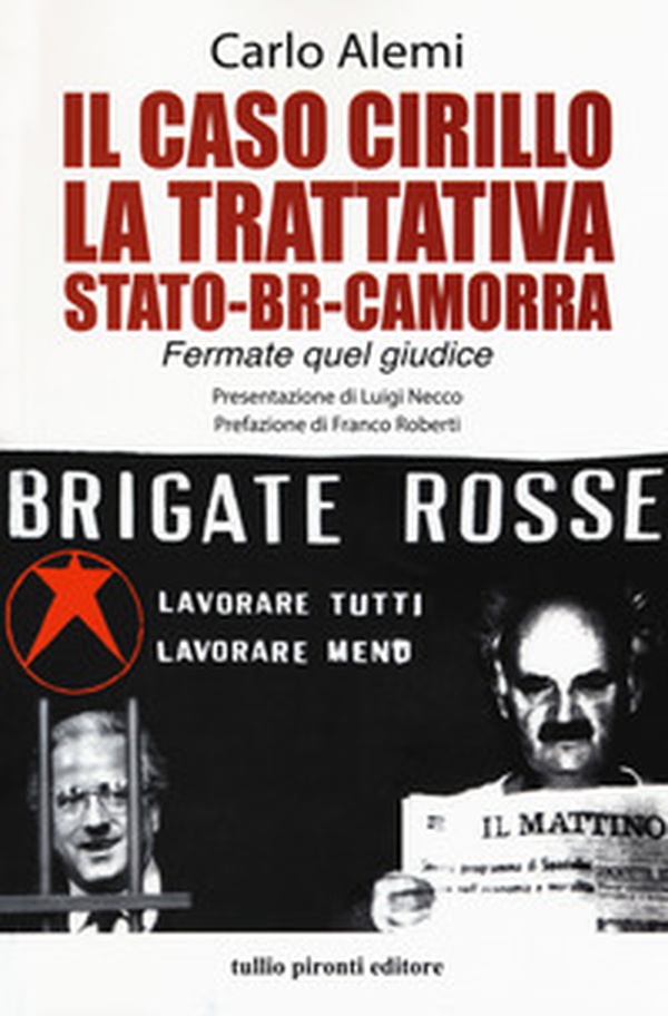 Il caso Cirillo. La trattativa Stato-BR-camorra - Librerie.coop Il caso Cirillo. La trattativa Stato-BR-camorra - Librerie.coop