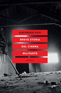 Breve storia del cinema militante - Librerie.coop Breve storia del cinema militante - Librerie.coop