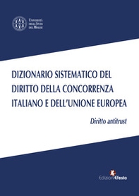 Dizionario sistematico del diritto della concorrenza italiano e dell'Unione Europea - Vol. 1 - Librerie.coop