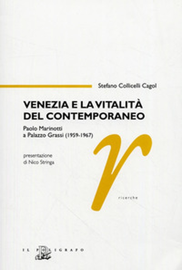 Venezia e la vitalità del contemporaneo. Paolo Marinotti a Palazzo Grassi (1959-1967) - Librerie.coop Venezia e la vitalità del contemporaneo. Paolo Marinotti a Palazzo Grassi (1959-1967) - Librerie.coop