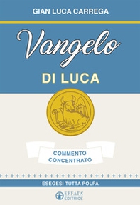 Vangelo di Luca. Commento concentrato. Esegesi tutta polpa - Librerie.coop Vangelo di Luca. Commento concentrato. Esegesi tutta polpa - Librerie.coop
